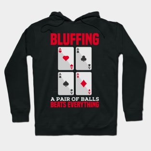 POKER GIFT: Bluffing A Pair of Balls Hoodie